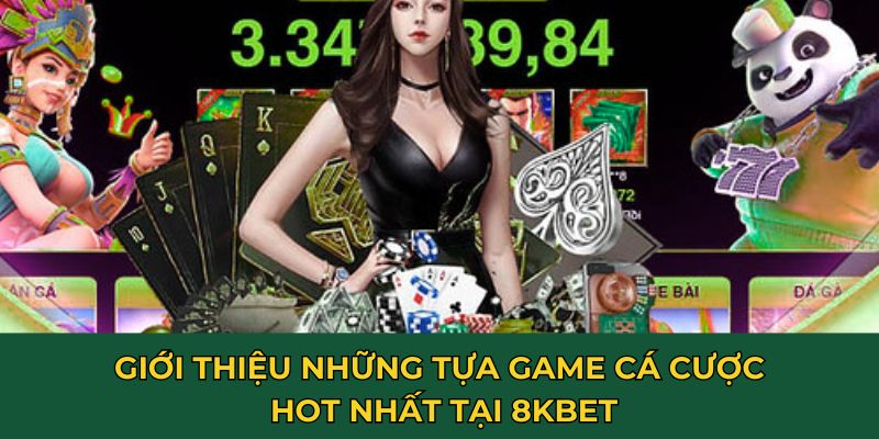 Tìm hiểu sâu hơn về các sảnh game hot của 8KBET 